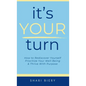 It's Your Turn: How to Rediscover Yourself Prioritize Your Well-Being & Thrive with Purpose Alive With Purpose Publishing