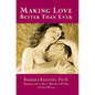 Making Love Better Than Ever: Reaching New Heights of Passion and Pleasure After 40
