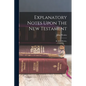 Explanatory Notes Upon The New Testament: By John Wesley,