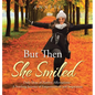 But Then She Smiled: Daily Dose of Positive Affirmations: A Yearlong Journey of Empowerment and Inspiration