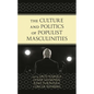 The Culture and Politics of Populist Masculinities