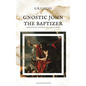 Gnostic John the Baptizer: Annotated Edition in Large Print