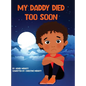 My Daddy Died Too Soon