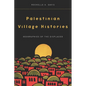 Palestinian Village Histories: Geographies of the Displaced