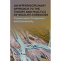 An Interdisciplinary Approach to the Theory and Practice of Wildlife Corridors: Conservation, Compassion and Connectivity