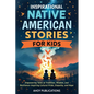 Inspirational Native American Stories for Kids: Empowering Tales of Tradition, Wisdom and Resilience-Inspiring Cultural Pride, Empathy and Hope