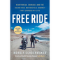 Free Ride: Heartbreak, Courage, and the 20,000-Mile Motorcycle Journey That Changed My Life