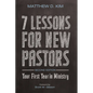 7 Lessons for New Pastors, Second Edition: Your First Year in Ministry