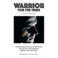 Warrior for the Tribe: A Remembrance
