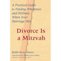 Divorce Is a Mitzvah: A Practical Guide to Finding Wholeness and Holiness When Your Marriage Dies
