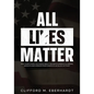 All Lies Matter: Why Everything You Know About Racism In America Is Wrong. Insights And Wisdom From America's #1 Black Activist.