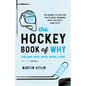 The Hockey Book of Why (and Who, What, When, Where, and How): The Answers to Questions You've Always Wondered about the Fastest Game on Ice