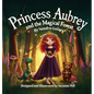 Princess Aubrey and the Magical Forest