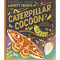 What's Inside a Caterpillar Cocoon?: And Other Questions about Moths & Butterflies