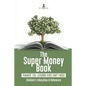The Super Money Book: Finance 101 Lessons Kids Can't Miss Children's Money & Saving Reference
