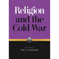 Religion and the Cold War: A Global Perspective