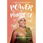 Power of Purpose: My Journey of Finding My Superpowers, While Navigating Through Pain