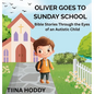 Oliver Goes to Sunday School: Bible Stories Through the Eyes of an Autistic Child