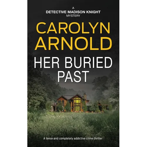 Her Buried Past: A tense and completely addictive crime thriller