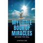 My Little Book of Miracles: Beyond The Veil