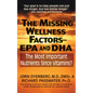 The Missing Wellness Factors: EPA and Dha: The Most Important Nutrients Since Vitamins?