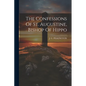 The Confessions Of St. Augustine, Bishop Of Hippo