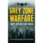 Grey Zone Warfare: Way Ahead for India