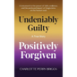 Undeniably Guilty, Positively Forgiven