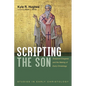 Scripting the Son: Scriptural Exegesis and the Making of Early Christology