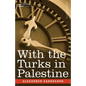 With the Turks in Palestine