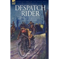 Despatch Rider: The Experiences of a British Army Motorcycle Despatch Rider During the Opening Battles of the Great War in Europe