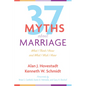 Thirty-Seven Myths about Marriage: What I Think I Know and What I Wish I Knew