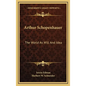 Arthur Schopenhauer: The World As Will And Idea