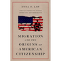 Migration and the Origins of American Citizenship: African Americans, Native Americans, and Immigrants