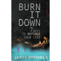 Burn It Down: Seven Days to Reforge Your Life