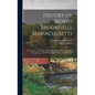 History of North Brookfield, Massachusetts: Preceded by an Account of Old Quabaug, Indian and English Occupation, 1647-1676; Brookfield Records, 1686-