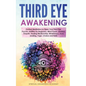 Third Eye Awakening: Guided Meditation to Open Your Third Eye. Psychic Abilities for Beginners, Mind Power, Intuition, Empath, Healing Medi