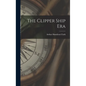 The Clipper Ship Era