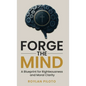 Forge the Mind: A Blueprint for Righteousness and Moral Clarity