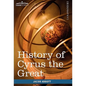 History of Cyrus the Great: Makers of History