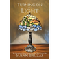 Turning on the Light: My Mysterious Illness and the Year that Transformed Me