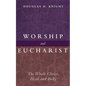 Worship and Eucharist: The Whole Christ, Head and Body