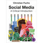 Social Media: A Critical Introduction (Fourth Edition)