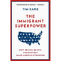 The Immigrant Superpower: How Brains, Brawn, and Bravery Make America Stronger