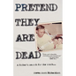 Pretend They Are Dead: A Father's Search for the Truth