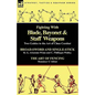 Fighting with Blade, Bayonet & Staff Weapons: Two Guides to the Art of Close Combat
