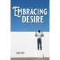 Embracing Desire