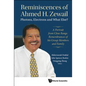 Reminiscences of Ahmed H.Zewail: Photons, Electrons and What Else? - A Portrait from Close Range. Remembrances of His Group Members and Family