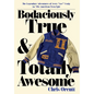 Bodaciously True & Totally Awesome: Episode II, True Blue