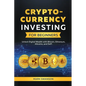 Cryptocurrency Investing for Beginners: Unlock Digital Wealth with Bitcoin, Ethereum, Altcoins, and Defi
